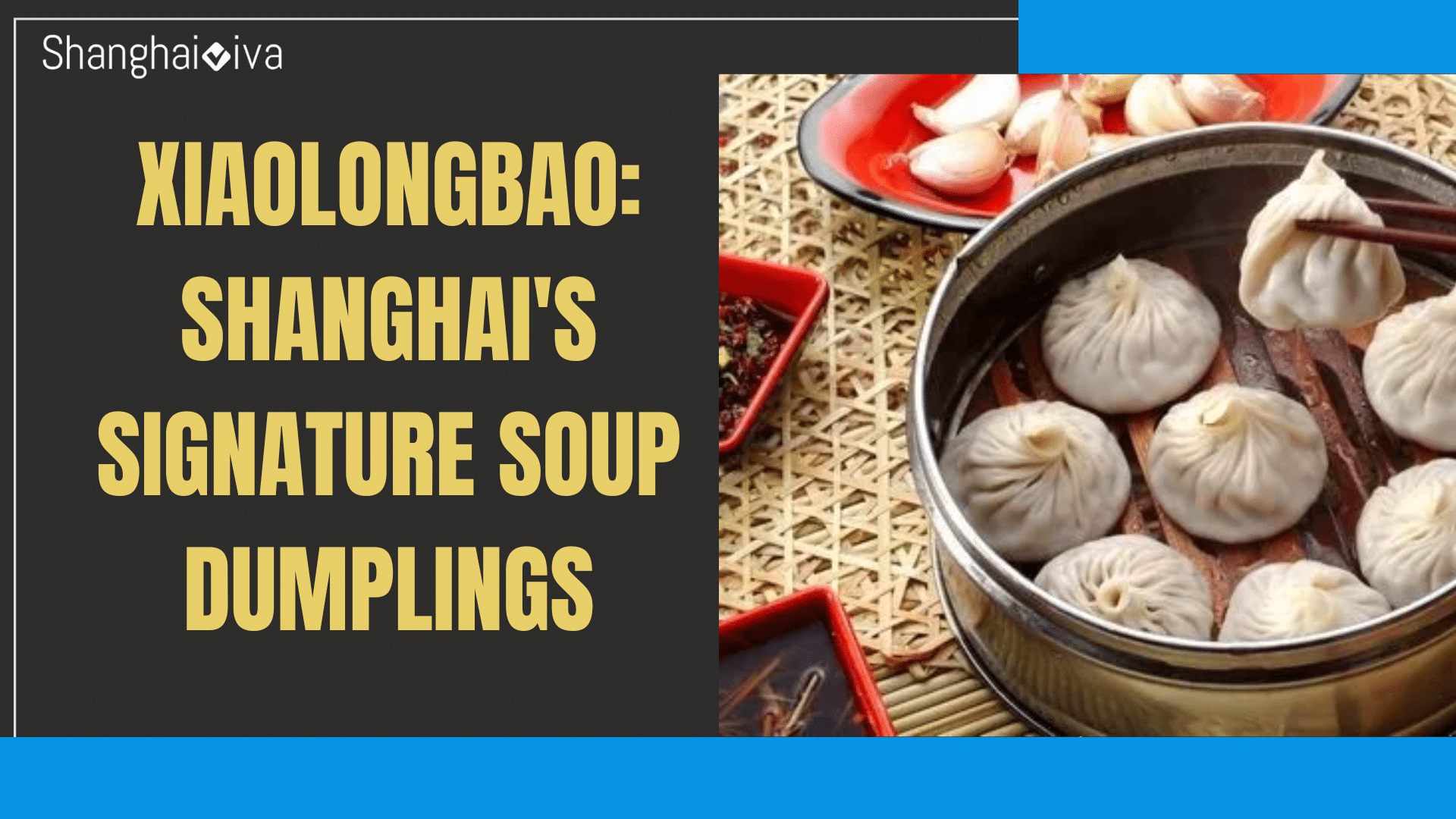 Xiaolongbao: Shanghai’s Signature Soup Dumplings